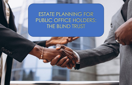 Estate Planning for Public Office Holders: The Blind Trust